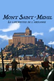 Mont Saint-Michel : le labyrinthe de l’archange (2017)