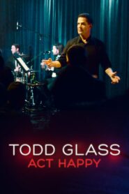 Todd Glass: Act Happy (2018)