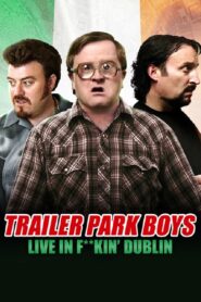 Trailer Park Boys: Live in F**kin’ Dublin (2014)