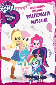 My Little Pony: Equestria Girls – Rollercoaster przyjaźni (2018)