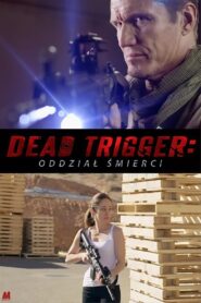 Dead Trigger – Oddział Śmierci (2017)
